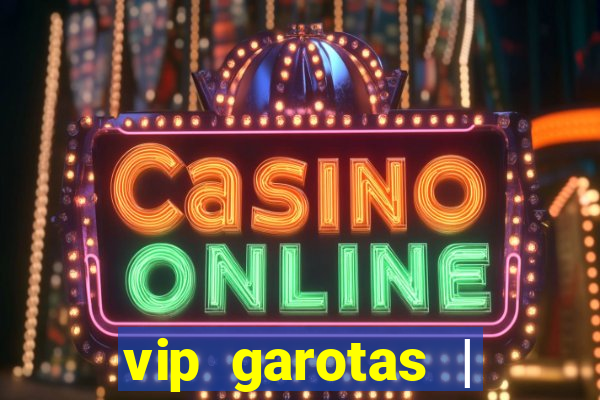 vip garotas | acompanhantes santa maria